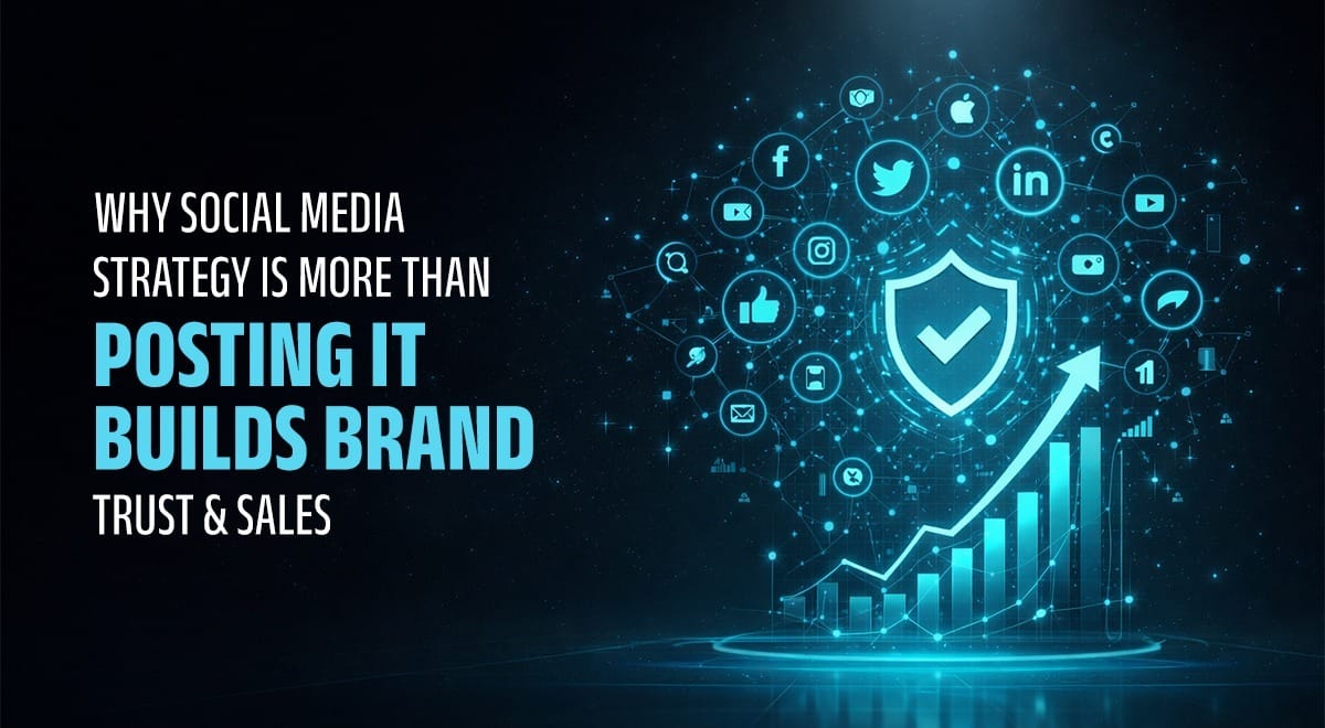 Why Social Media Strategy Is More Than Posting It Builds Brand Trust & Sales