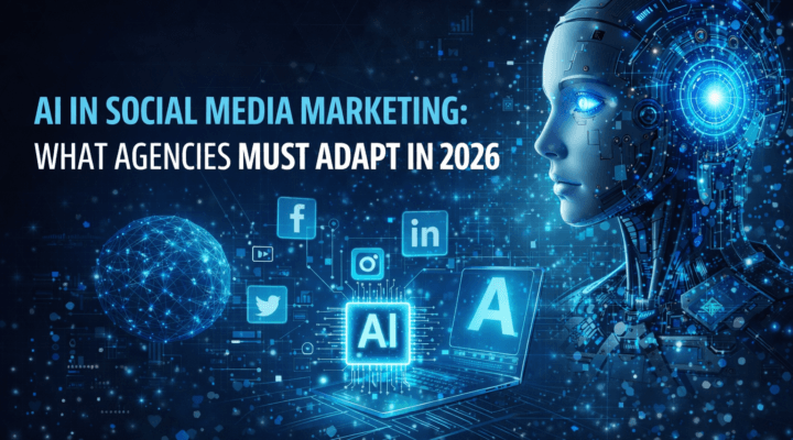 AI in Social Media Marketing: What Agencies Must Adapt in 2026