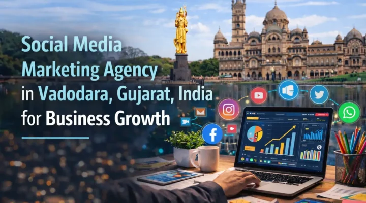 Social Media Marketing Agency in Vadodara, Gujarat, India